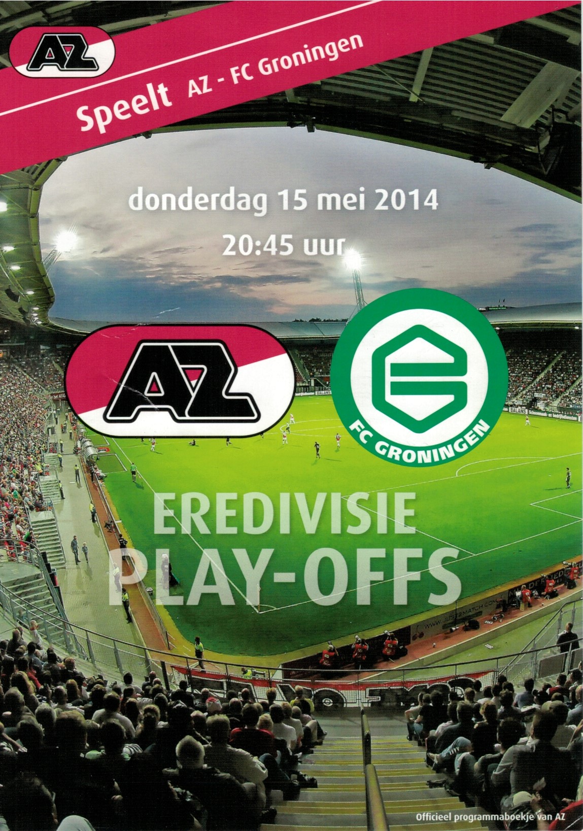 AZ Programma 15-mei-2014 FC Groningen thuis Play-offs
